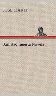 Bild des Verkufers fr Amistad funesta Novela (Hardback or Cased Book) zum Verkauf von BargainBookStores