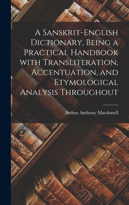 Seller image for A Sanskrit-English Dictionary, Being a Practical Handbook With Transliteration, Accentuation, and Etymological Analysis Throughout (Hardback or Cased Book) for sale by BargainBookStores