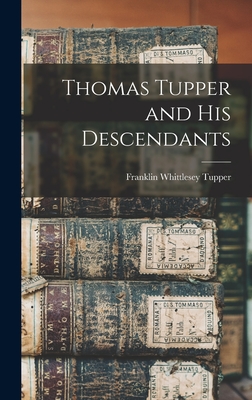 Seller image for Thomas Tupper and His Descendants (Hardback or Cased Book) for sale by BargainBookStores