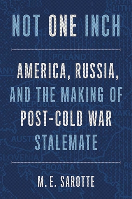 Imagen del vendedor de Not One Inch: America, Russia, and the Making of Post-Cold War Stalemate (Paperback or Softback) a la venta por BargainBookStores