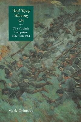 Bild des Verkufers fr And Keep Moving on: The Virginia Campaign, May-June 1864 (Paperback or Softback) zum Verkauf von BargainBookStores