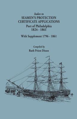 Image du vendeur pour Index to Seamen's Protection Certificate Applications. Port of Philadelphia, 1824-1861. Record Group 36, Records of the Bureau of Customs, National Ar (Paperback or Softback) mis en vente par BargainBookStores