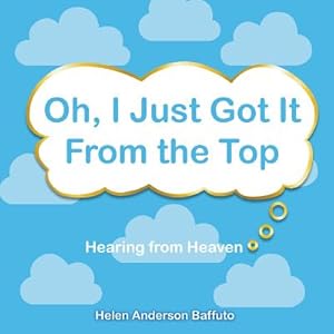 Bild des Verkufers fr Oh, I Just Got It From the Top: Hearing from Heaven (Paperback or Softback) zum Verkauf von BargainBookStores