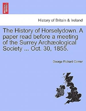 Image du vendeur pour The History of Horselydown. a Paper Read Before a Meeting of the Surrey Arch�ological Society . Oct. 30, 1855. (Paperback or Softback) mis en vente par BargainBookStores