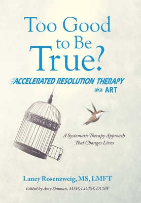 Seller image for Too Good to Be True?: Accelerated Resolution Therapy (Hardback or Cased Book) for sale by BargainBookStores