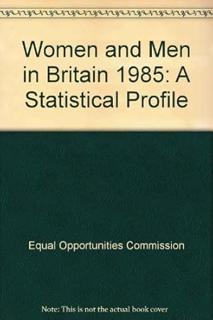 Bild des Verkufers fr Women and Men in Britain 1985: A Statistical Profile (Women and Men in Britain: A Statistical Profile) zum Verkauf von WeBuyBooks