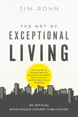 Seller image for The Art of Exceptional Living: Your Guide to Gaining Wealth, Enjoying Happiness, and Achieving Unstoppable Daily Progress (Paperback or Softback) for sale by BargainBookStores