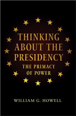 Seller image for Thinking about the Presidency: The Primacy of Power (Hardback or Cased Book) for sale by BargainBookStores