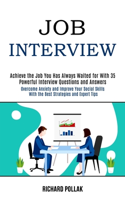 Seller image for Job Interview: Achieve the Job You Has Always Waited for With 35 Powerful Interview Questions and Answers (Overcome Anxiety and Impro (Paperback or Softback) for sale by BargainBookStores