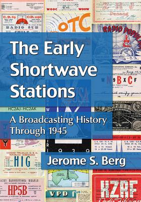 Seller image for The Early Shortwave Stations: A Broadcasting History Through 1945 (Paperback or Softback) for sale by BargainBookStores