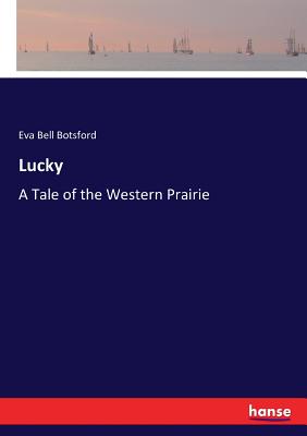 Seller image for Lucky: A Tale of the Western Prairie (Paperback or Softback) for sale by BargainBookStores