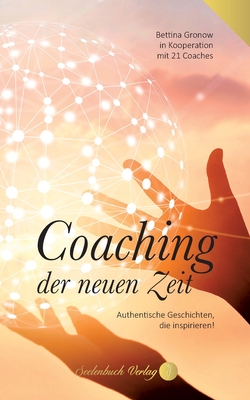 Seller image for Coaching der neuen Zeit: Authentische Geschichten, die inspirieren. (Paperback or Softback) for sale by BargainBookStores