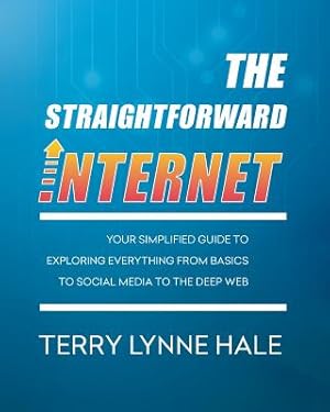 Seller image for The Straightforward Internet: Your Simplified Guide to Exploring Everything from Basics to Social Media to the Deep Web (Paperback or Softback) for sale by BargainBookStores