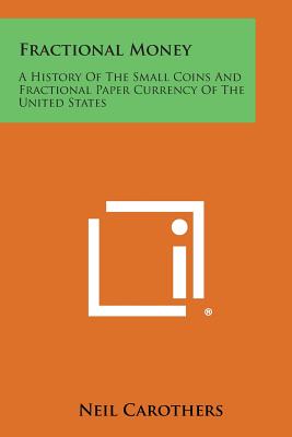 Imagen del vendedor de Fractional Money: A History of the Small Coins and Fractional Paper Currency of the United States (Paperback or Softback) a la venta por BargainBookStores