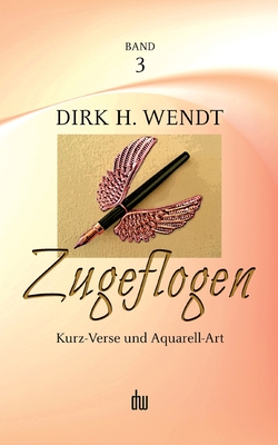 Seller image for Zugeflogen: Kurz-Verse und Aquarell-Art -- Band 3 der Trilogie (Paperback or Softback) for sale by BargainBookStores