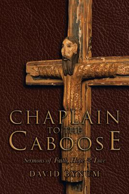 Seller image for Chaplain to the Caboose: Sermons of Faith, Hope & Love (Paperback or Softback) for sale by BargainBookStores