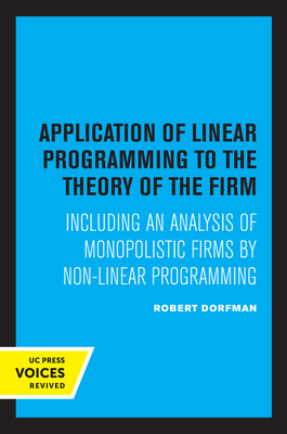 Immagine del venditore per Application of Linear Programming to the Theory of the Firm: Including an Analysis of Monopolistic Firms by Non-Linear Programming (Paperback or Softback) venduto da BargainBookStores