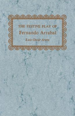 Bild des Verkufers fr The Festive Play of Fernando Arrabal (Paperback or Softback) zum Verkauf von BargainBookStores