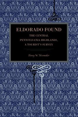 Bild des Verkufers fr Eldorado Found: The Central Pennsylvania Highlands; A Tourist's Survey (Paperback or Softback) zum Verkauf von BargainBookStores