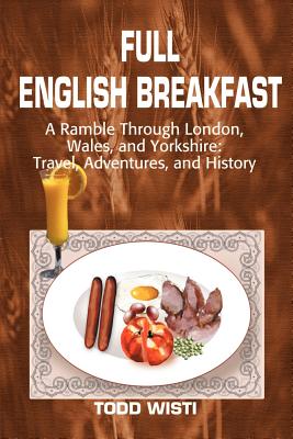 Seller image for Full English Breakfast: A Ramble Through London, Wales, and Yorkshire: Travel, Adventures, and History (Paperback or Softback) for sale by BargainBookStores