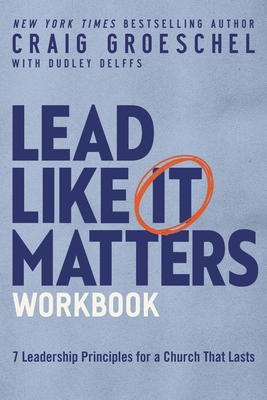 Seller image for Lead Like It Matters Workbook: Seven Leadership Principles for a Church That Lasts (Paperback or Softback) for sale by BargainBookStores
