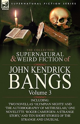 Immagine del venditore per The Collected Supernatural and Weird Fiction of John Kendrick Bangs: Volume 3-Including Two Novellas 'Olympian Nights' and 'The Autobiography of Methu (Paperback or Softback) venduto da BargainBookStores