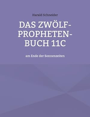 Imagen del vendedor de Das Zw�lf-Propheten-Buch 11C: am Ende der Sonnenzeiten (Paperback or Softback) a la venta por BargainBookStores