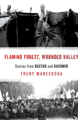 Seller image for Flaming Forest, Wounded Valley Stories from Bastar and Kashmir (Paperback or Softback) for sale by BargainBookStores