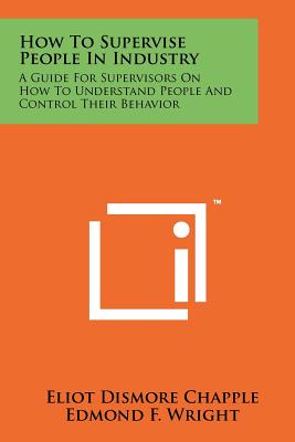 Seller image for How To Supervise People In Industry: A Guide For Supervisors On How To Understand People And Control Their Behavior (Paperback or Softback) for sale by BargainBookStores