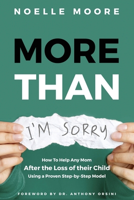 Immagine del venditore per More Than I'm Sorry: How To Help Any Mom After the Loss of their Child, Using a Proven Step-by-Step Model (Paperback or Softback) venduto da BargainBookStores