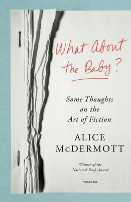 Seller image for What about the Baby?: Some Thoughts on the Art of Fiction (Paperback or Softback) for sale by BargainBookStores