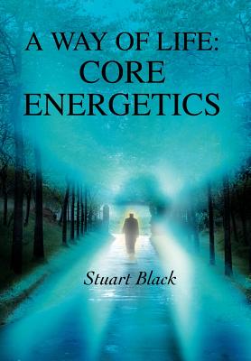 Seller image for A Way of Life: Core Energetics (Hardback or Cased Book) for sale by BargainBookStores