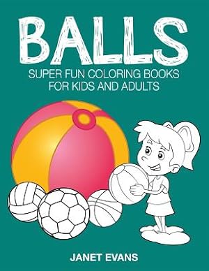 Immagine del venditore per Balls: Super Fun Coloring Books for Kids and Adults (Paperback or Softback) venduto da BargainBookStores