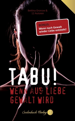 Seller image for Tabu! Wenn aus Liebe Gewalt wird: Bonus: Wenn nach Gewalt wieder Liebe entsteht! (Paperback or Softback) for sale by BargainBookStores