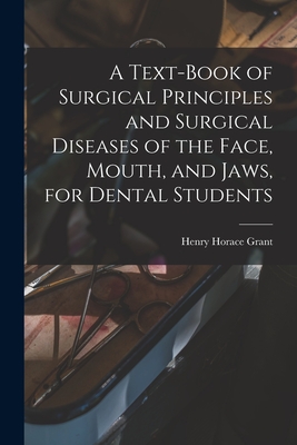 Imagen del vendedor de A Text-book of Surgical Principles and Surgical Diseases of the Face, Mouth, and Jaws, for Dental Students (Paperback or Softback) a la venta por BargainBookStores