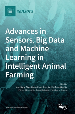 Imagen del vendedor de Advances in Sensors, Big Data and Machine Learning in Intelligent Animal Farming (Hardback or Cased Book) a la venta por BargainBookStores