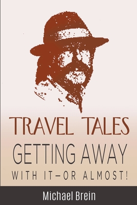 Bild des Verkufers fr Travel Tales: Getting Away With It -- Or Almost! (Paperback or Softback) zum Verkauf von BargainBookStores
