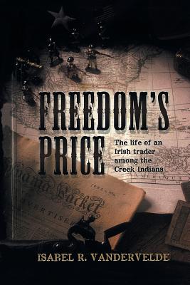 Immagine del venditore per Freedom's Price: The Life of an Irish Trader Among the Creek Indians (Paperback or Softback) venduto da BargainBookStores