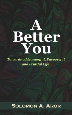 Bild des Verkufers fr A Better You: Towards a Meaningful, Purposeful and Fruitful Life (Paperback or Softback) zum Verkauf von BargainBookStores