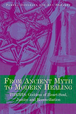 Seller image for From Ancient Myth to Modern Healing: Themis: Goddess of Heart-Soul, Justice and Reconciliation (Paperback or Softback) for sale by BargainBookStores