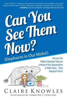 Seller image for Can You See Them Now? (Elephants in Our Midst!): Discover the Hidden Elephants that are Lurking in Your Organization or Work Team. Then Vanquish The (Paperback or Softback) for sale by BargainBookStores
