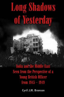 Imagen del vendedor de Long Shadows of Yesterday: India and the Middle East Seen from the Perspective of a Young British Officer from 1945-1949 (Paperback or Softback) a la venta por BargainBookStores