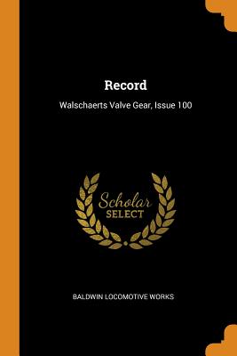 Imagen del vendedor de Record: Walschaerts Valve Gear, Issue 100 (Paperback or Softback) a la venta por BargainBookStores