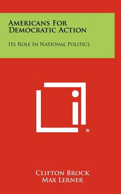Seller image for Americans For Democratic Action: Its Role In National Politics (Hardback or Cased Book) for sale by BargainBookStores