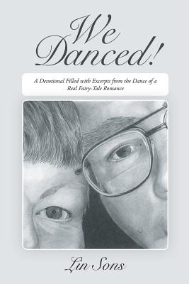 Imagen del vendedor de We Danced!: A Devotional Filled with Excerpts From the Dance of a Real Fairy-Tale Romance Including Practical Dance Tips (Paperback or Softback) a la venta por BargainBookStores