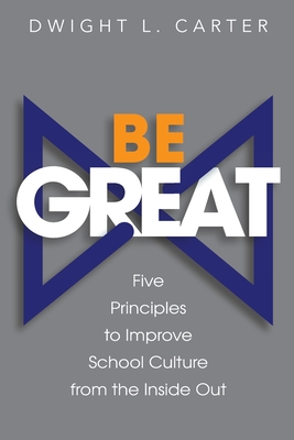 Immagine del venditore per Be Great: Five Principles to Improve School Culture from the Inside Out (Paperback or Softback) venduto da BargainBookStores