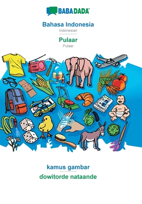 Seller image for BABADADA, Bahasa Indonesia - Pulaar, kamus gambar - ?owitorde nataande: Indonesian - Pulaar, visual dictionary (Paperback or Softback) for sale by BargainBookStores