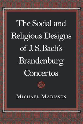 Imagen del vendedor de The Social and Religious Designs of J.S. Bach's Brandenburg Concertos (Paperback or Softback) a la venta por BargainBookStores