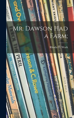 Image du vendeur pour Mr. Dawson Had a Farm; (Hardback or Cased Book) mis en vente par BargainBookStores