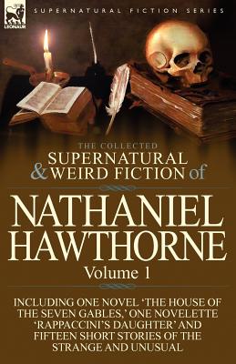 Bild des Verkufers fr The Collected Supernatural and Weird Fiction of Nathaniel Hawthorne: Volume 1-Including One Novel 'The House of the Seven Gables, ' One Novelette 'Rap (Paperback or Softback) zum Verkauf von BargainBookStores